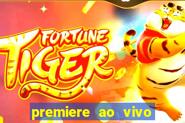 premiere ao vivo hoje gratis