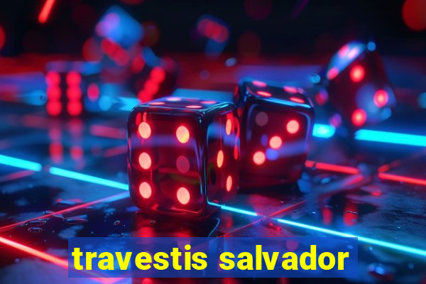 travestis salvador
