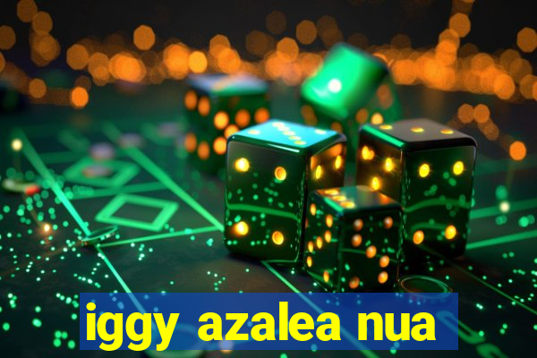 iggy azalea nua