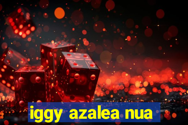 iggy azalea nua