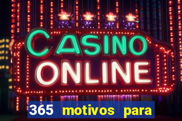 365 motivos para te amar