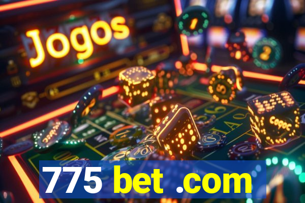 775 bet .com