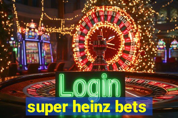 super heinz bets
