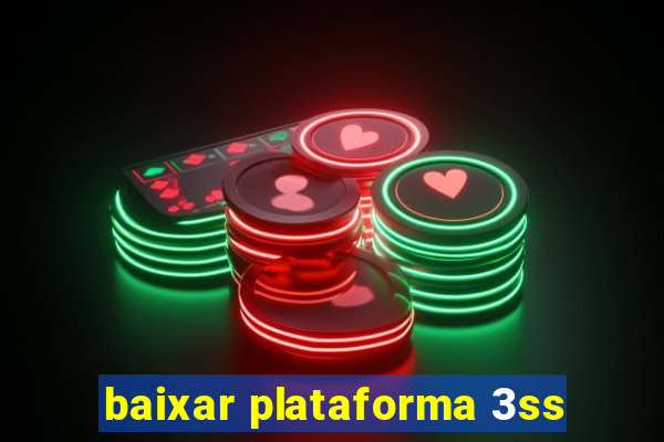baixar plataforma 3ss