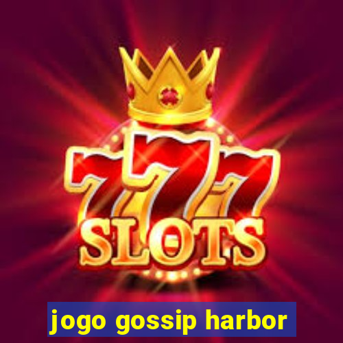 jogo gossip harbor
