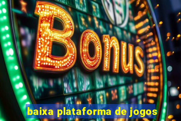 baixa plataforma de jogos