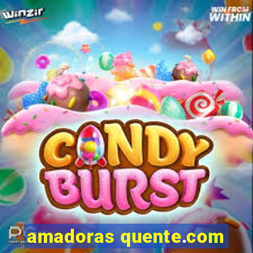 amadoras quente.com
