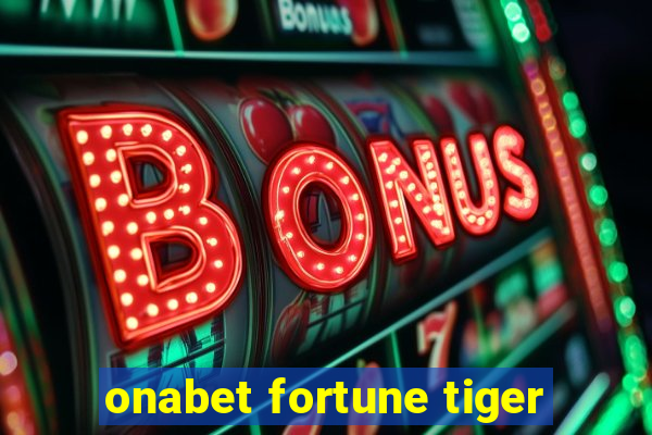 onabet fortune tiger