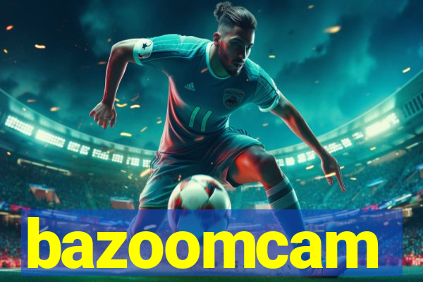 bazoomcam