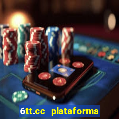 6tt.cc plataforma de jogos