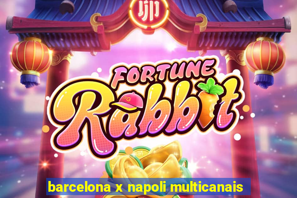 barcelona x napoli multicanais