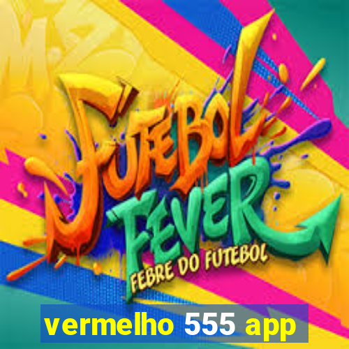vermelho 555 app