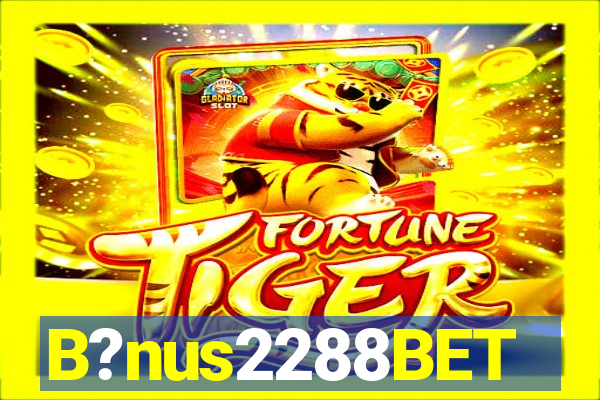 B?nus2288BET