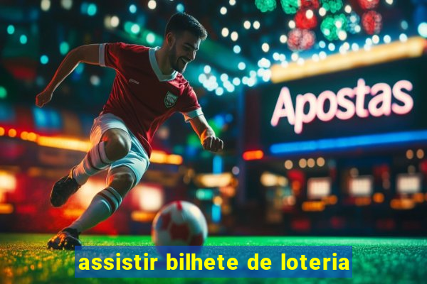 assistir bilhete de loteria