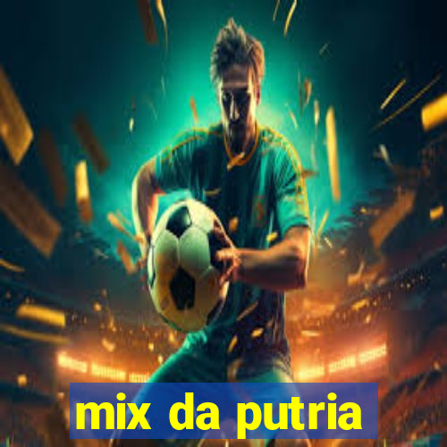 mix da putria