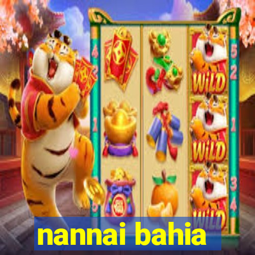 nannai bahia