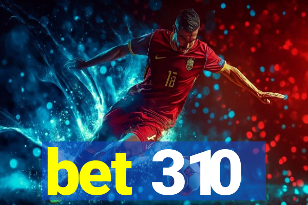 bet 310