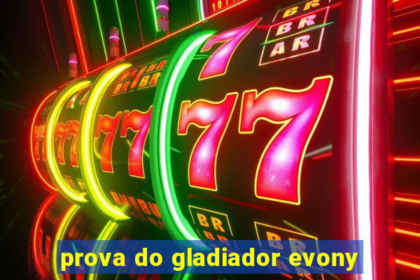 prova do gladiador evony