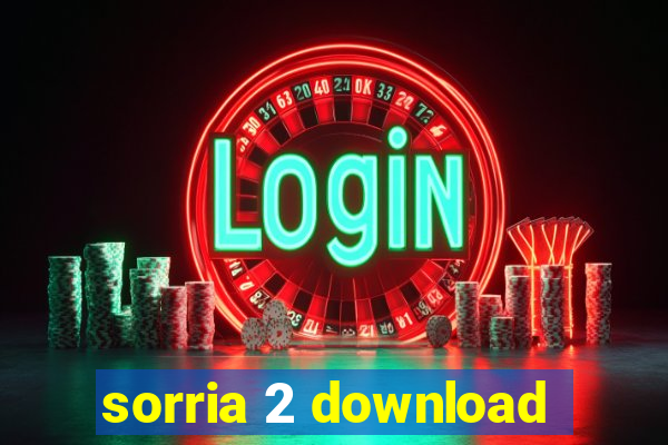 sorria 2 download