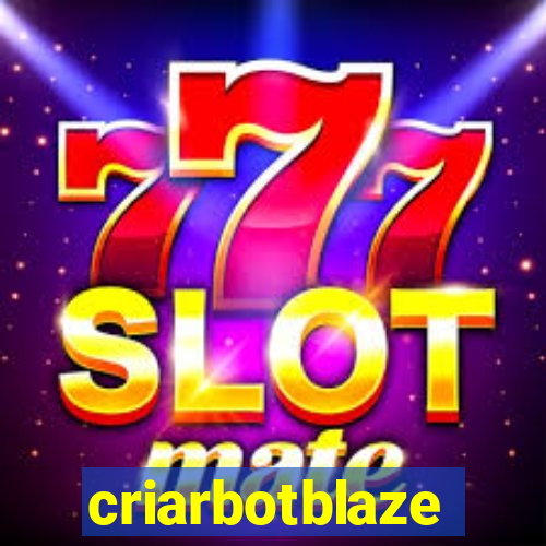 criarbotblaze
