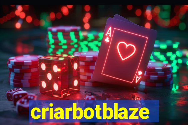 criarbotblaze