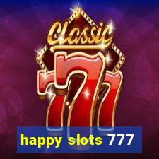 happy slots 777