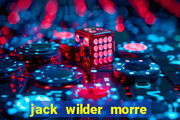 jack wilder morre em truque de mestre