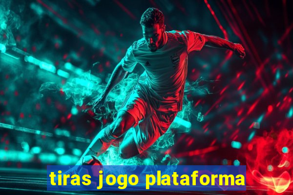 tiras jogo plataforma