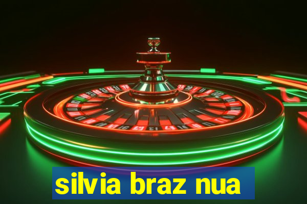 silvia braz nua