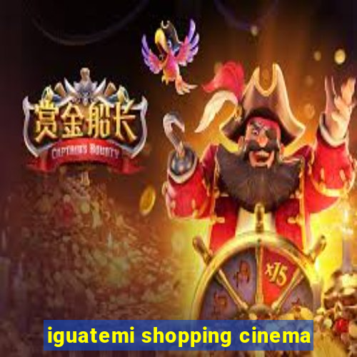 iguatemi shopping cinema