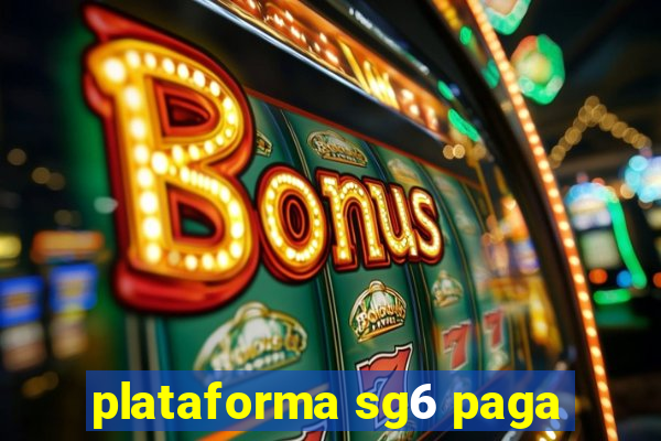 plataforma sg6 paga
