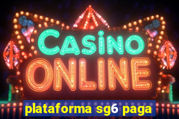plataforma sg6 paga