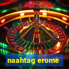 naahtag erome