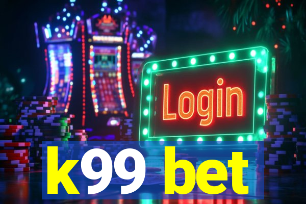 k99 bet