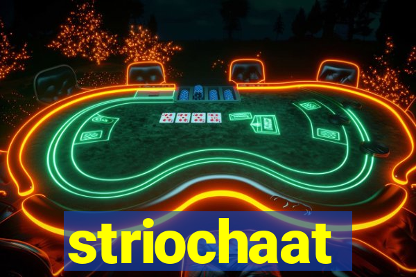 striochaat