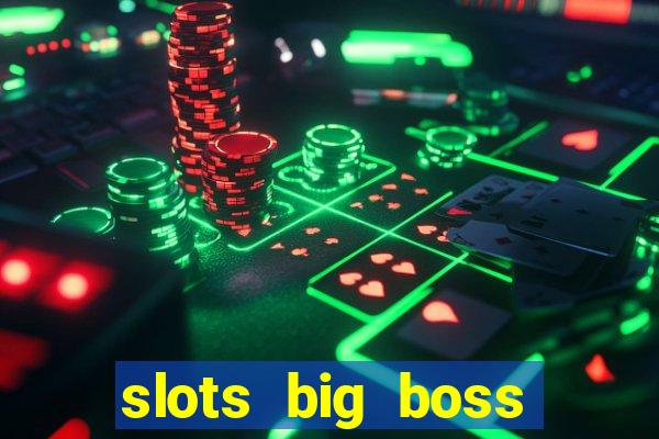 slots big boss paga mesmo