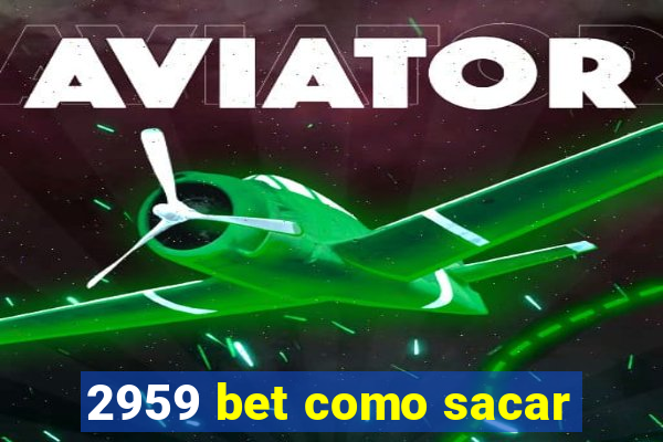 2959 bet como sacar