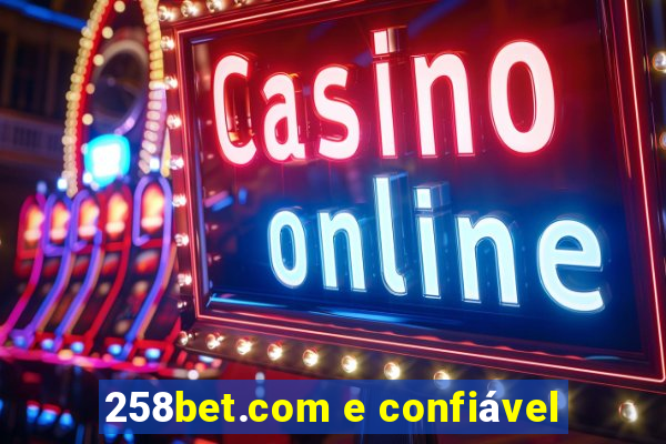 258bet.com e confiável