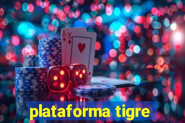 plataforma tigre