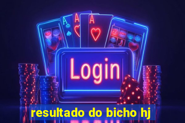 resultado do bicho hj