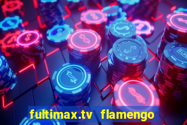 fultimax.tv flamengo ao vivo