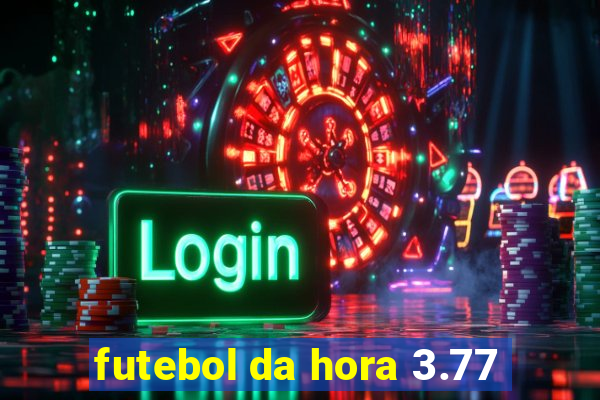 futebol da hora 3.77