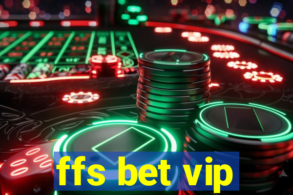 ffs bet vip