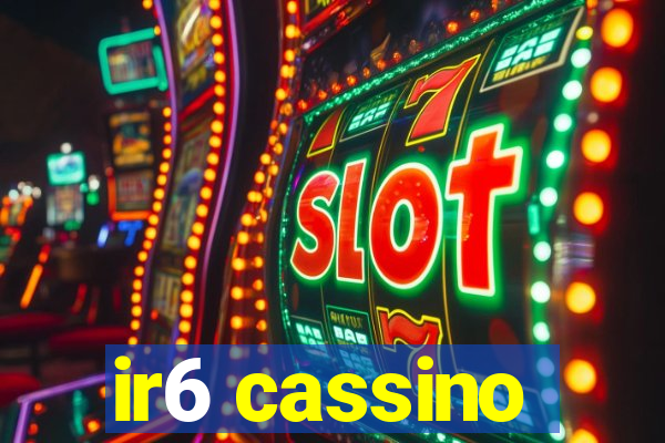 ir6 cassino