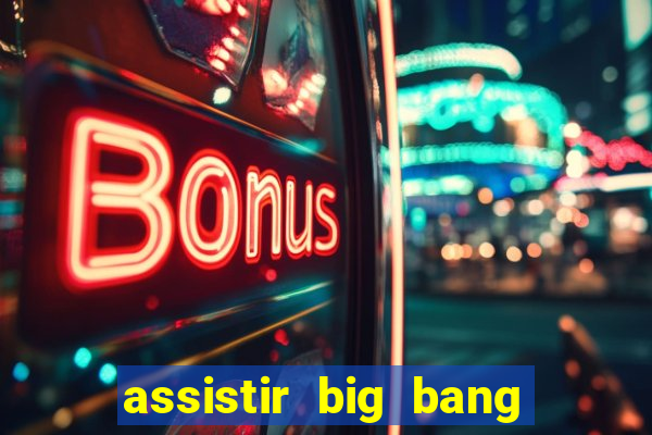 assistir big bang theory online