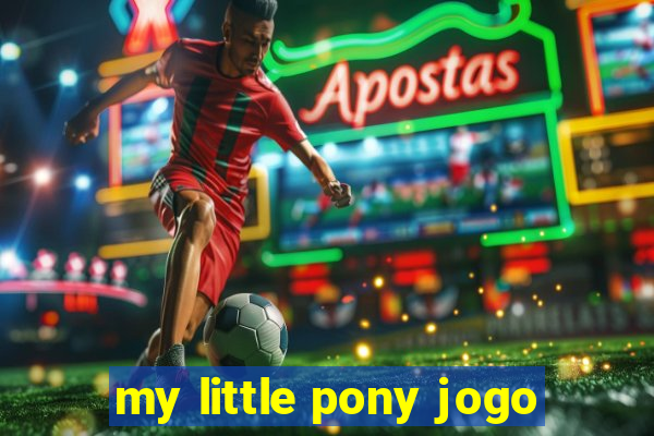 my little pony jogo