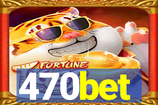 470bet