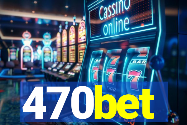 470bet