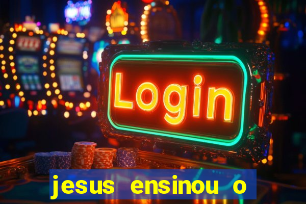 jesus ensinou o segredo da prosperidade