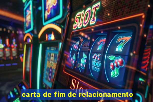 carta de fim de relacionamento